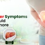 Fatty Liver Symptoms You Should Never Ignore