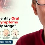 How to Identify Oral Cancer Symptoms at an Early Stage?
