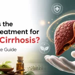 What Is the Best Treatment for Liver Cirrhosis? A Complete Guide