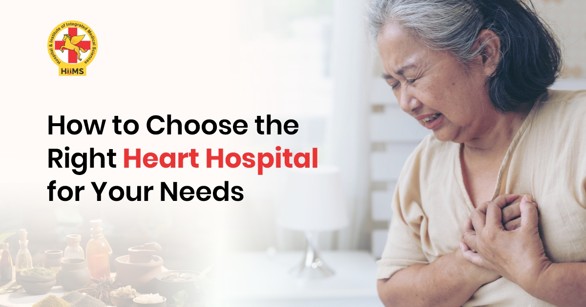 How to Choose the Right Heart Hospital for Your Needs