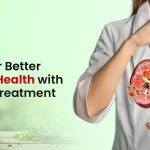 Discover Better Kidney Health with Proper Treatment
