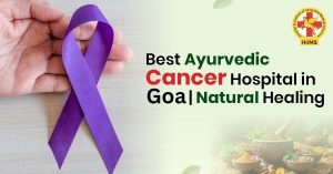 Best Ayurvedic Cancer Hospital in Goa