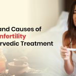 Understand Causes of Female Infertility with Ayurvedic Treatment