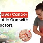 Effective Liver Cancer Treatment in Goa with Expert Doctors