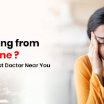 Suffering from Migraine? Find the Best Doctor Near You