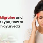 What is Migraine and Its Types? Understanding Migraine Treatment Through Ayurveda