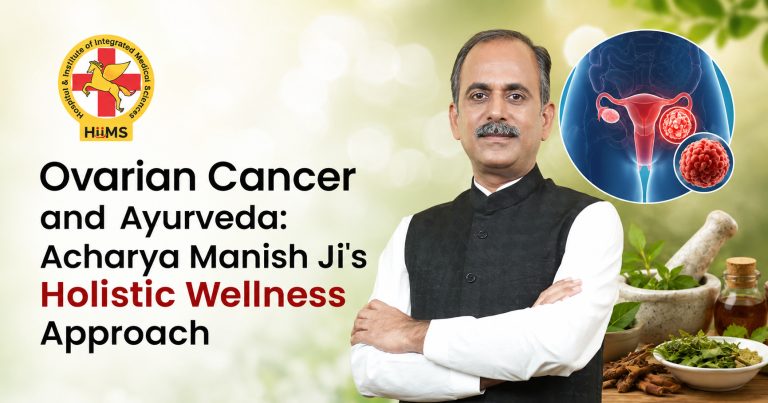 Ovarian Cancer and Ayurveda: Acharya Manish Ji's Holistic Wellness Approach