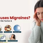 What Causes Migraines? Common Triggers, Risk Factors & Causes Explained