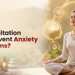 Can Meditation Help Prevent Anxiety Symptoms?
