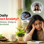 Can Your Daily Lifestyle Affect Anxiety? Understanding Stress, Sleep & Digestion in Hyderabad