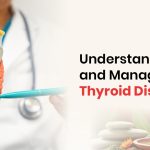 Understanding and Managing Thyroid Disorders