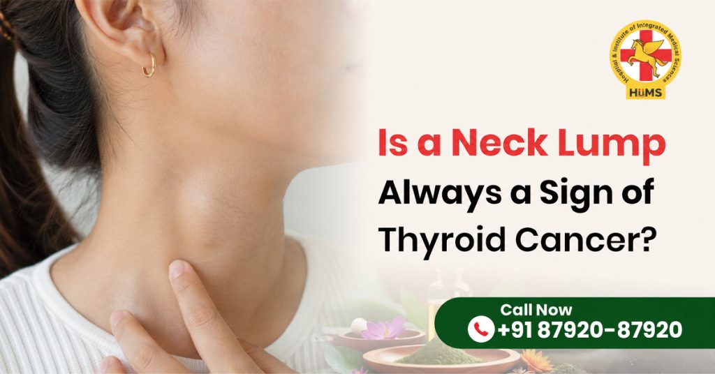 Thyroid Cancer symptoms with neck lump and Ayurvedic support treatment at Jeena Sikho HiiMS