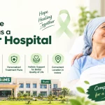 Why Choose HiiMS as a Cancer Hospital in Indore?