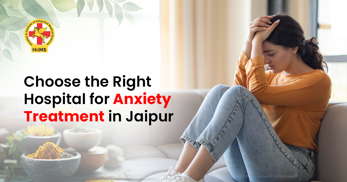 Choose the Right Hospital for Anxiety Treatment in Jaipur