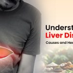 Understanding Liver Disease Causes and Healing Methods