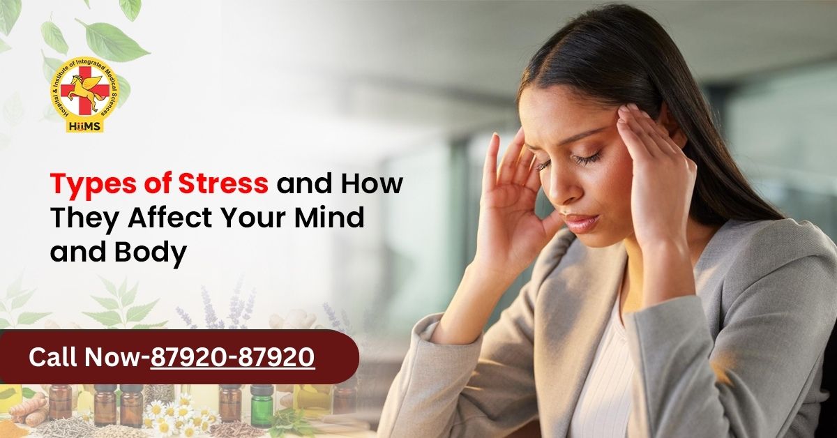 Types of Stress and How They Affect Your Mind and Body