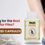 Searching for the Best Medicine for Piles? Try Pilfree Capsules