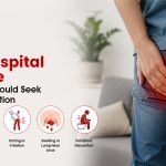 Piles Hospital Near Me: 5 Signs You Should Seek Medical Attention