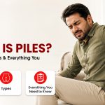 What Is Piles? Symptoms, Types & Everything You Need to Know