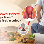 Piles and Bowel Habits: How Constipation Can Increase the Risk in Jaipur