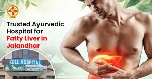 Trusted Ayurvedic Hospital for Fatty Liver in Jalandhar