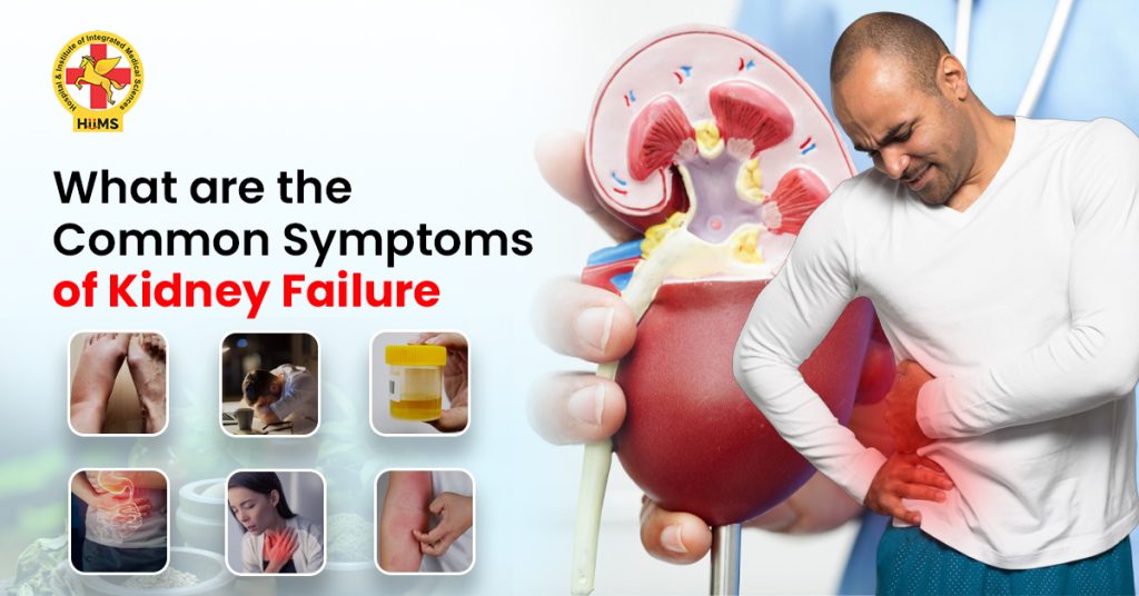 What are the common symptoms of kidney failure