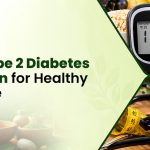 Best Type 2 Diabetes Diet Plan for Healthy Lifestyle