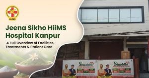 Jeena-Sikho-HiiMS-Hospital-Kanpur