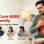 How to Cure GERD Permanently: Causes, Treatment & Long-Term Relief