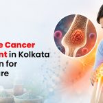 Best Bone Cancer Treatment in Kolkata New Town for Better Care