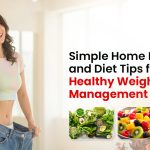 Simple Home Remedies and Diet Tips for Healthy Weight Management