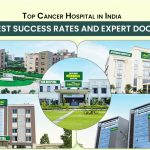 Top Cancer Hospital in India with Highest Success Rates and Expert Doctors
