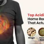 Top 7 Acidity Home Remedies That Actually Work – Easy & Effective Solutions