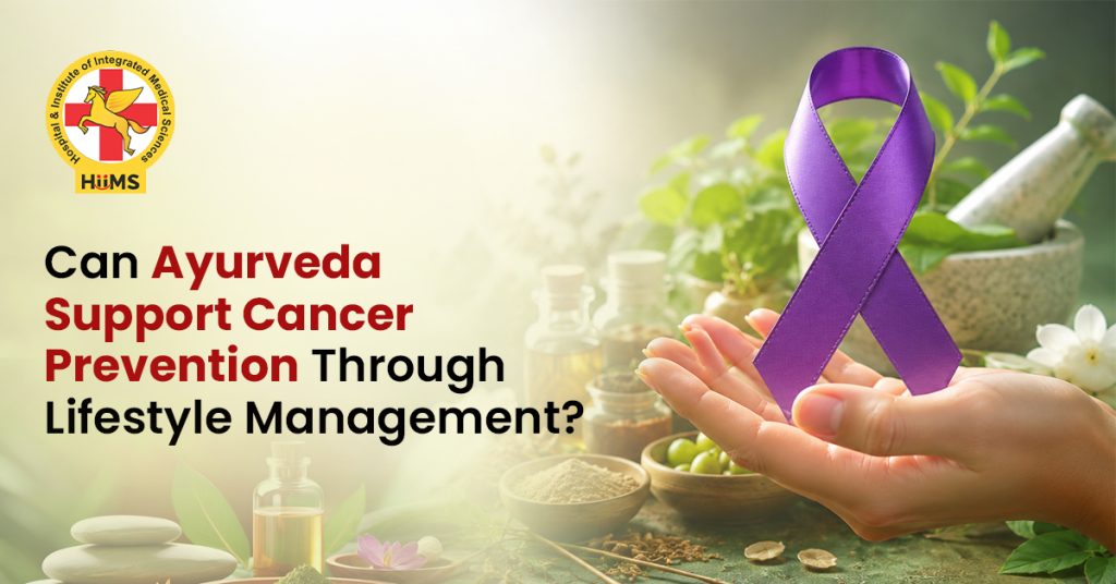 Can Ayurveda Support Cancer Prevention Through Lifestyle Management