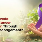 Can Ayurveda Support Cancer Prevention Through Lifestyle Management?