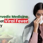 How Ayurvedic Medicine Helps Treat Viral Fever Effectively