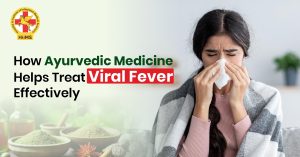 How Ayurvedic Medicine Helps Treat Viral Fever Effectively