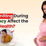 Can Vomiting During Pregnancy Affect the Baby’s Health