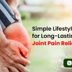Simple Lifestyle Changes for Long-Lasting Joint Pain Relief