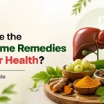 What Are the Best Home Remedies for Liver Health? A Complete Guide