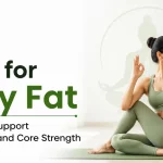 Yoga for Belly Fat: 10 Poses to Support Weight Loss and Core Strength