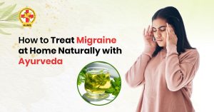 How to Treat Migraine at Home Naturally with Ayurveda