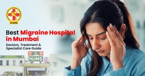 Best Migraine Hospital in Mumbai Doctors, Treatment & Specialist Care Guide