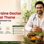 Best Migraine Doctor in Mumbai Thane: Ayurvedic Treatment for Migraine Relief