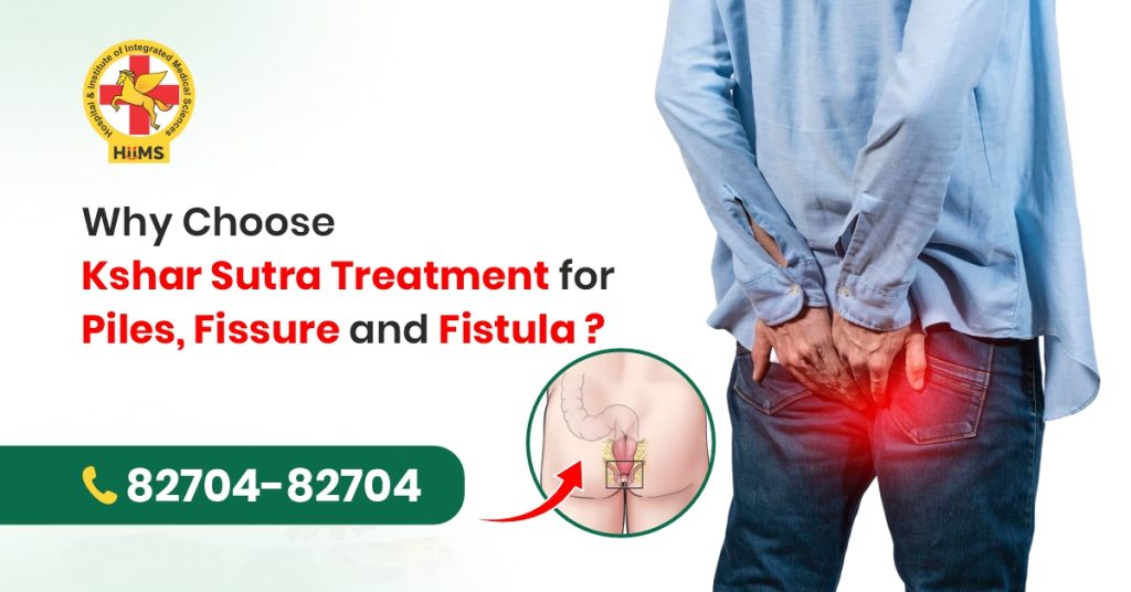 Why Choose Kshar Sutra Treatment for Piles, Fissure and Fistula