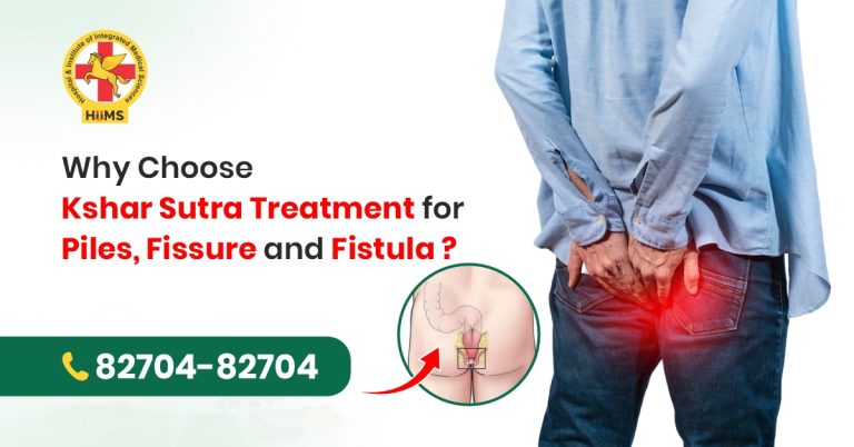 Why Choose Kshar Sutra Treatment for Piles, Fissure and Fistula