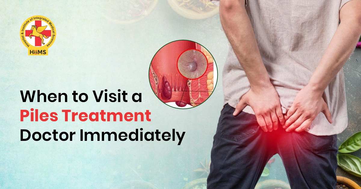 When to Visit a Piles Treatment Doctor Immediately