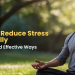 How to Reduce Stress Naturally: Simple and Effective Ways