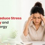 How to Reduce Stress Naturally and Boost Energy