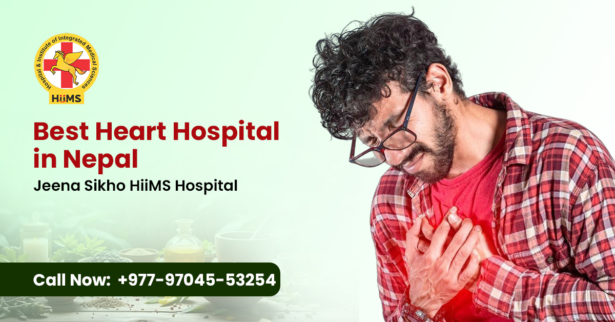 Best Heart Hospital in Nepal Jeena Sikho HiiMS Hospital